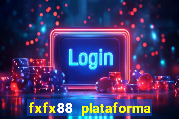 fxfx88 plataforma de jogos